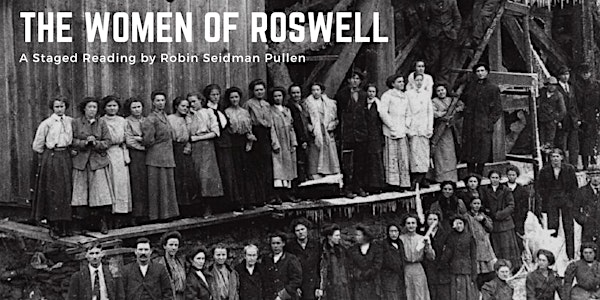 The Women of Roswell: A Staged Reading by Robin Seidman Pullen