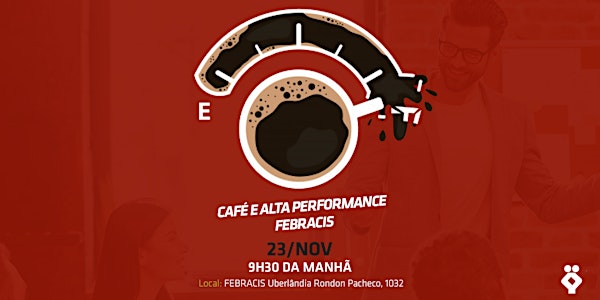 [UBERLÂNDIA/MG] Café e Alta Performance Febracis  23/11