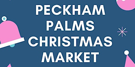 Peckham Palms Xmas Market primary image