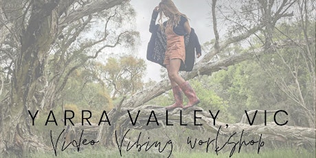 YARRA VALLEY #VideoVibingWorkshop - Find Your Voice & Vibe For Video primary image