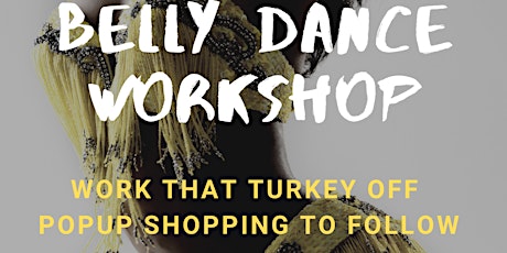 Holiday PopUp Shopping & Belly Dance "Work that Turkey Off" Workshop primary image