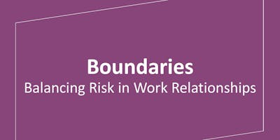 Boundaries: Balancing Risk in Work Relationships