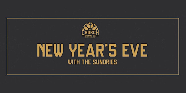 New Years Eve featuring The Sundries at The Church Brewing Co