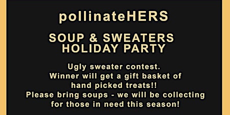 Image principale de Holiday Party "Soup & Sweaters" - pollinateHERS Monthly Meetup group for women to network, connect & socialize.