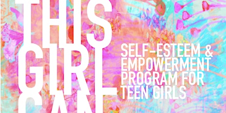 THIS GIRL CAN. Self-Esteem & Empowerment Program for Teen Girls (Bilingual) primary image