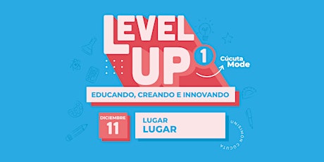 Imagen principal de Level Up 1 Cúcuta: Educando, creando e innovando