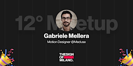 Immagine principale di 12# THESIGNOF Milano con Gabriele Mellera, Motion Designer @Meduse 