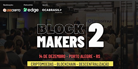 Imagem principal do evento Blockmakers 2ºedição | Criptomoedas, Blockchain e Descentralização