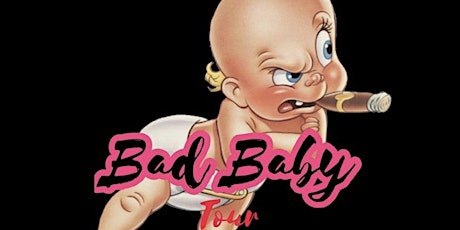 Bad Baby Tour primary image