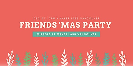 Friends 'Mas Party: Miracle at MakerLabs Vancouver primary image