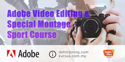 Adobe Video Editing and Special Montage Effect Short Course (Jan'20)