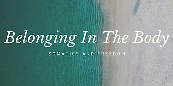 Belonging in the Body: Somatics and Freedom