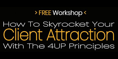 How To Skyrocket Your Client Attraction With The 4UP Principles primary image