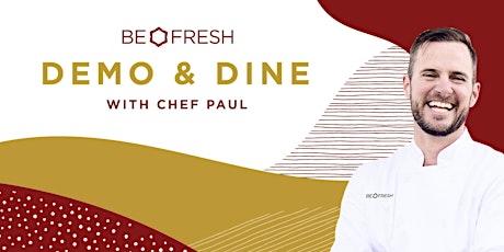 Be Fresh Demo & Dine with Chef Paul