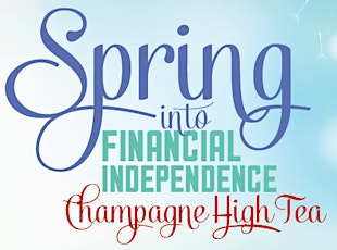 Spring into Financial Independence Champagne High Tea primary image