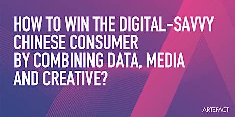 Win the digital-savvy Chinese consumer by using data, media and creative. primary image