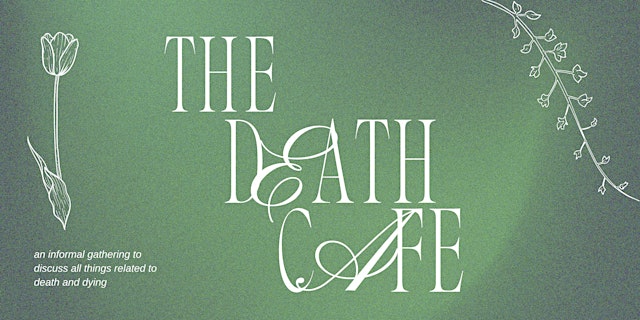 Image principale de The DEATH CAFE hosted by Elizabeth Gill Lui