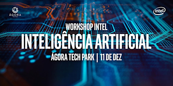 Workshop INTEL de Inteligência Artificial na Ágora Tech Park