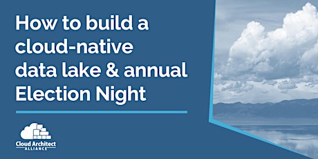 Primaire afbeelding van How to build a cloud-native data lake & annual Election Night