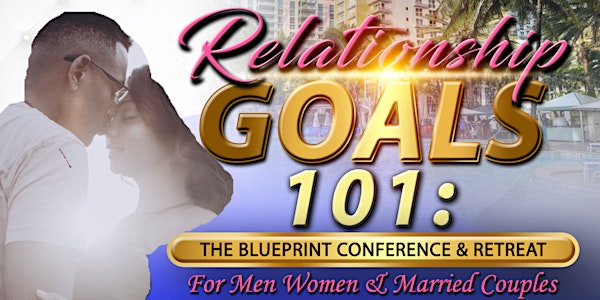Relationship Goals 101:The BluePrint Conference & Retreat