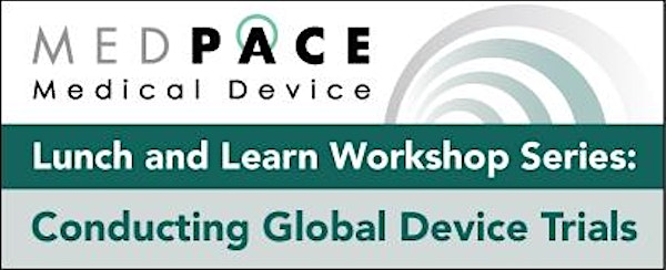 Lunch and Learn Series: Conducting Global Device Trials - San Francisco