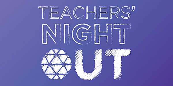 Teacher's Night Out | January 2020