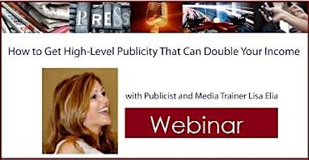 How to Get High-Level Publicity that Can Double Your Income with Lisa Elia primary image