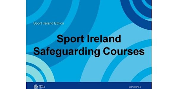 Safe Guarding 2 - Club Children's Officer Workshop 18th May 2020 - Waterford
