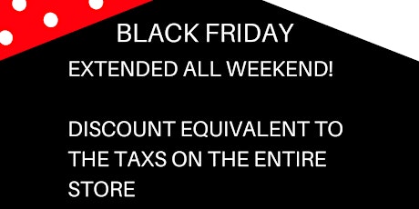 SURPRISE!! BLACK FRIDAY EXTENDED ALL WEEKEND!!!! primary image