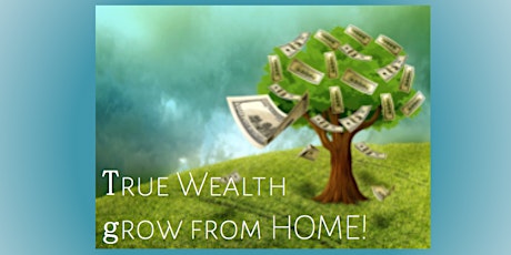 True Wealth for Your Future ..in  the comfort of your HOME primary image