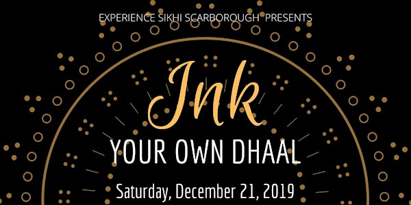 Ink Your Own Dhaal - Scarborough