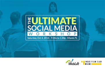 The Ultimate Social Media Workshop - hosted by Indie Film Club and WebLift primary image