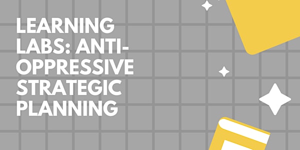 Learning Labs Webinar: Anti-oppressive Strategic Planning
