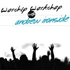 2014 Worship Workshop with Andrew Ironside primary image