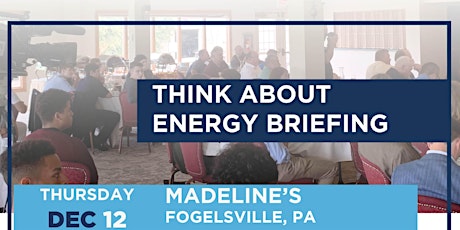 Think About Energy Briefing - Fogelsville, December 12, 2019 primary image