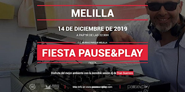 Fiesta Pause&Play con Fran Guerrero en Pause&Play Parque Melilla