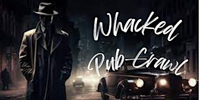 Whacked Murder Mystery Pub Crawl primary image