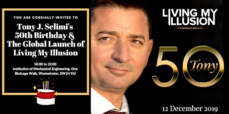 Let's Celebrate Together Tony J. Selimi's 50th & The Global Launch of Living My Illusion