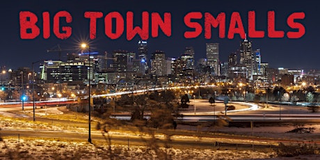 Big Town Smalls - Denver/Aurora Networking Event primary image