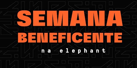 Imagem principal do evento Semana Beneficente na Elephant