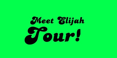 Meet Elijah Tour primary image
