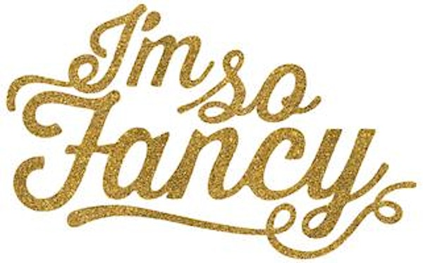 I'm So Fancy - Blogger event