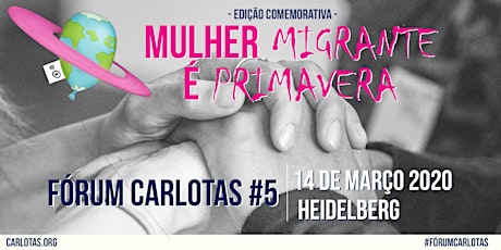 Hauptbild für Mulher Migrante é Primavera // Fórum Carlotas para Mulheres Brasileiras #5
