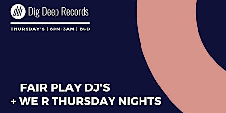 Fair Play DJs - We R Thursday Nights primary image
