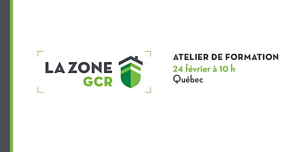 Atelier sur la Zone GCR - Québec