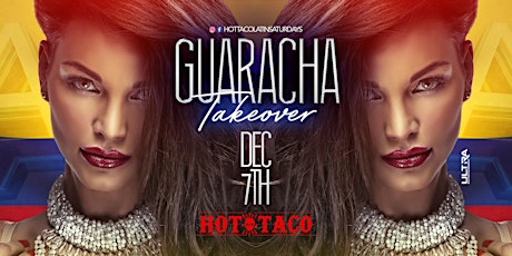 This Saturday  Guaracha Takeover  at Hot Taco 12.07.19 primary image