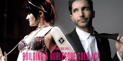 Striptease Solo Level 2: Building a Burlesque Solo Act! - Fishnet Follies