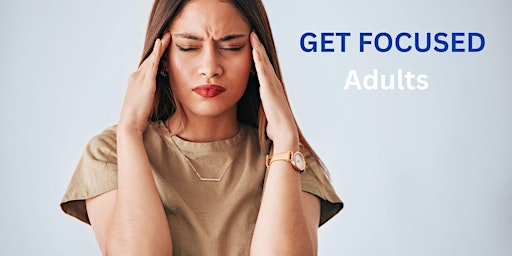 Image principale de GET FOCUSED - Adults