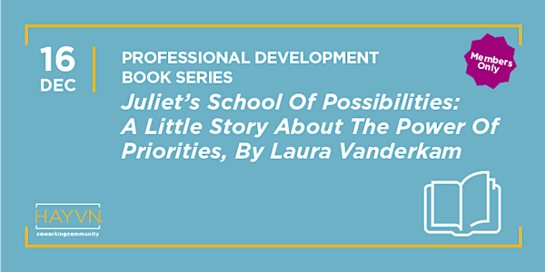 HAYVN Book Discussion Series: "Juliet’s School of Possibilities: A Little Story About the Power of Priorities", by Laura Vanderkam (HAYVN Members Only)