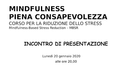 Immagine principale di PRESENTAZIONE CORSO MBSR. Riduzione dello stress basata sulla mindfulness 
